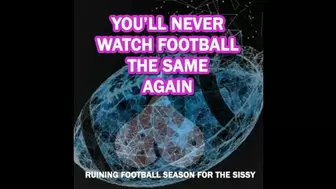 Ruining Football Season for the Sissy