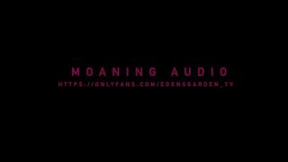EDEN'S GARDEN TV | MOANING AUDIO