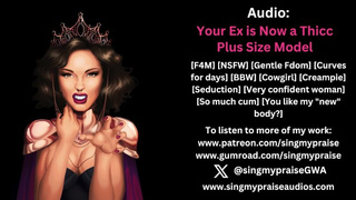 Your Ex is Now a Thicc Plus Size Model audio -Performed by Singmypraise