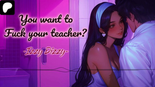 Your Teacher Saw Your Large Dong And Couldn't Resist [Erotic Audio For Dudes][Izzy Dizzy]