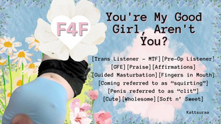 F4F | You're My Good Lady, Aren't You? | Trans Listener | Pre-op | GFE | Guided Masturbate
