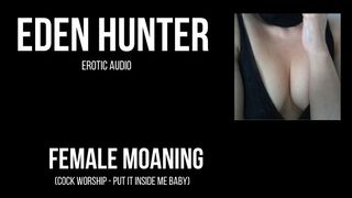 Solo Female Moaning as Eden Hunter Worships your Cock. Sensual Dirty Talk.